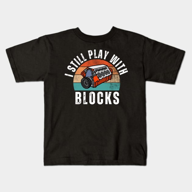 I Still Play With Blocks Kids T-Shirt by Illustradise